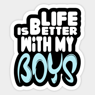 live is better with my boys Sticker